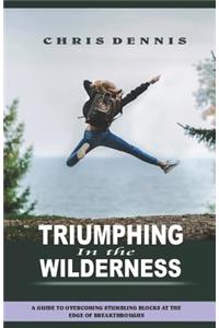 Triumphing in the Wilderness