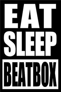 Eat Sleep Beatbox Cool Notebook for Beatboxers, College Ruled Journal