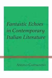 Fantastic Echoes in Contemporary Italian Literature