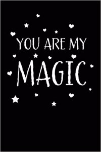 You Are My Magic: Blank Lined 6x9 I Love You Journal/Notebooks as Gift for His / Her Love on Valentine's Day, Birthday, Wedding or Anniversary.