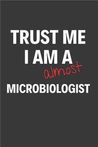 Trust Me I Am Almost A Microbiologist