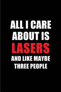 All I Care about Is Lasers and Like Maybe Three People