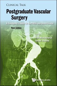 Postgraduate Vascular Surgery: A Candidate's Guide to the Frcs and Board Exams (Third Edition)