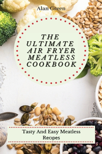 The Ultimate Air Fryer Meatless Cookbook