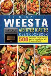 The Complete WEESTA Air Fryer Toaster Oven Cookbook