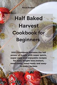 Half Baked Harvest Cookbook for Beginners