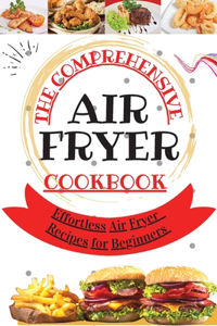 The Comprehensive Air Fryer Cookbook
