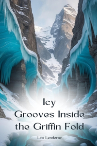 Icy Grooves Inside the Griffin Fold