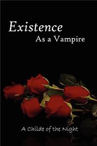 Existence as a Vampire