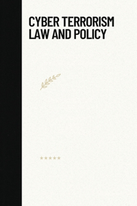 Cyber terrorism law and policy