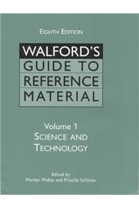 Walford's Guide to Reference Material: Science and Technology v. 1 (Walford's guide to reference material series)