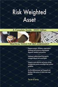 Risk Weighted Asset A Complete Guide - 2020 Edition