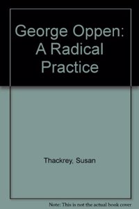 George Oppen: A Radical Practice