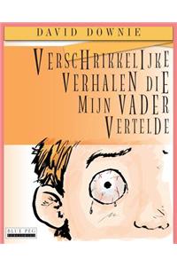 Verschrikkelijke Verhalen Die Mijn Vader Vertelde (Dutch Edition)