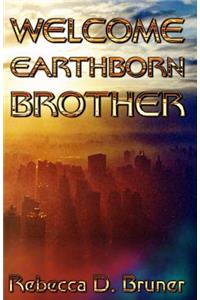 Welcome, Earthborn Brother