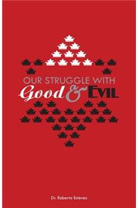 Our Struggle with Good & Evil
