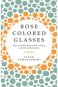 Rose Colored Glasses