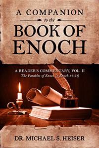 Companion to the Book of Enoch: A Reader's Commentary, Vol II: The Parables of Enoch (1 Enoch 37-71)