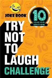 The Try Not to Laugh Challenge: 10 Year Old Edition
