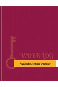 Hydraulic-Strainer Operator Work Log