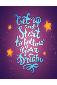 Get Up and Start to Follow Your Dream