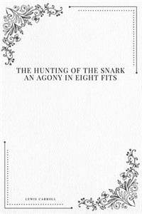 The Hunting of the Snark an Agony in Eight Fits