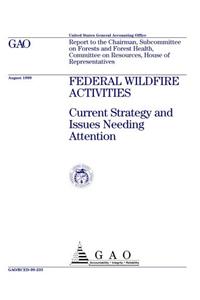 Federal Wildfire Activities: Current Strategy and Issues Needing Attention