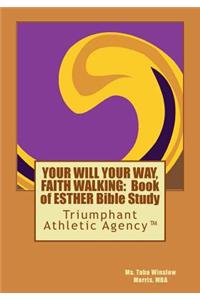 Your Will Your Way, Faith Walking