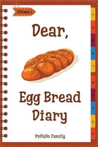 Dear, Egg Bread Diary