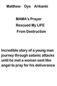MAMA'S Prayer Rescued My Life from Destruction