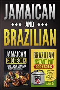 Jamaican Cookbook: Traditional Jamaican Recipes Made Easy & Brazilian Instant Pot Cookbook: Delicious Pressure Cooked Meals Made Fast and Easy