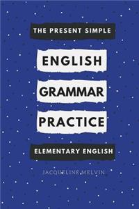 English Grammar Practice: The Present Simple Elementary English