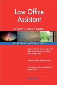 Law Office Assistant RED-HOT Career Guide; 2512 REAL Interview Questions