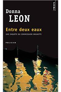 Entre Deux Eaux. Une Enqute Du Commissaire Brunetti