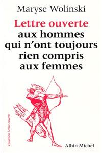 Lettre Ouverte Aux Hommes Qui N'Ont Toujours Rien Compris Aux Femmes