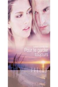 Pour Te Garder Toujours (Harlequin Prelud')