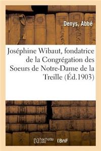 Joséphine Wibaut, Fondatrice de la Congrégation Des Soeurs de Notre-Dame de la Treille