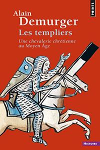 Templiers. Une Chevalerie Chr'tienne Au Moyen GE(Les)