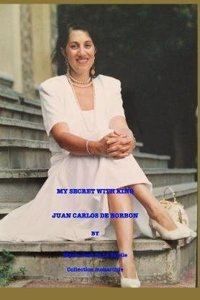 My Secret with King Juan Carlos de Borbon
