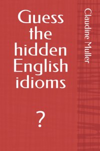 Guess the hidden English idioms