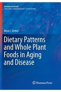 Dietary Patterns and Whole Plant Foods in Aging and Disease