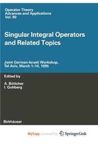 Singular Integral Operators and Related Topics