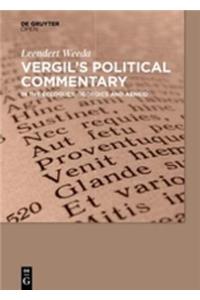 Vergil's Political Commentary in the Eclogues, Georgics and Aeneid