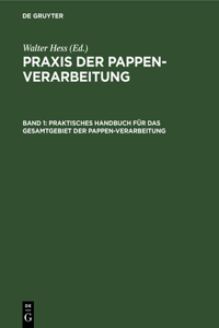 Praktisches Handbuch Für Das Gesamtgebiet Der Pappen-Verarbeitung