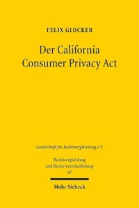 Der California Consumer Privacy ACT: Ein Liberaler Gegenentwurf Zur Dsgvo Fur Das Private Datenschutzrecht