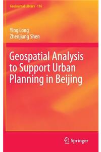Geospatial Analysis to Support Urban Planning in Beijing