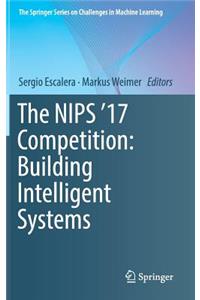 Nips '17 Competition: Building Intelligent Systems