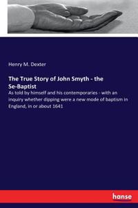 The True Story of John Smyth - the Se-Baptist