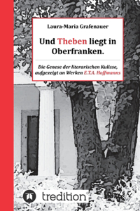 Und Theben liegt in Oberfranken.