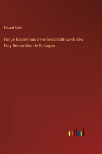 Einige Kapitel aus dem Geschichtswerk des Fray Bernardino de Sahagun